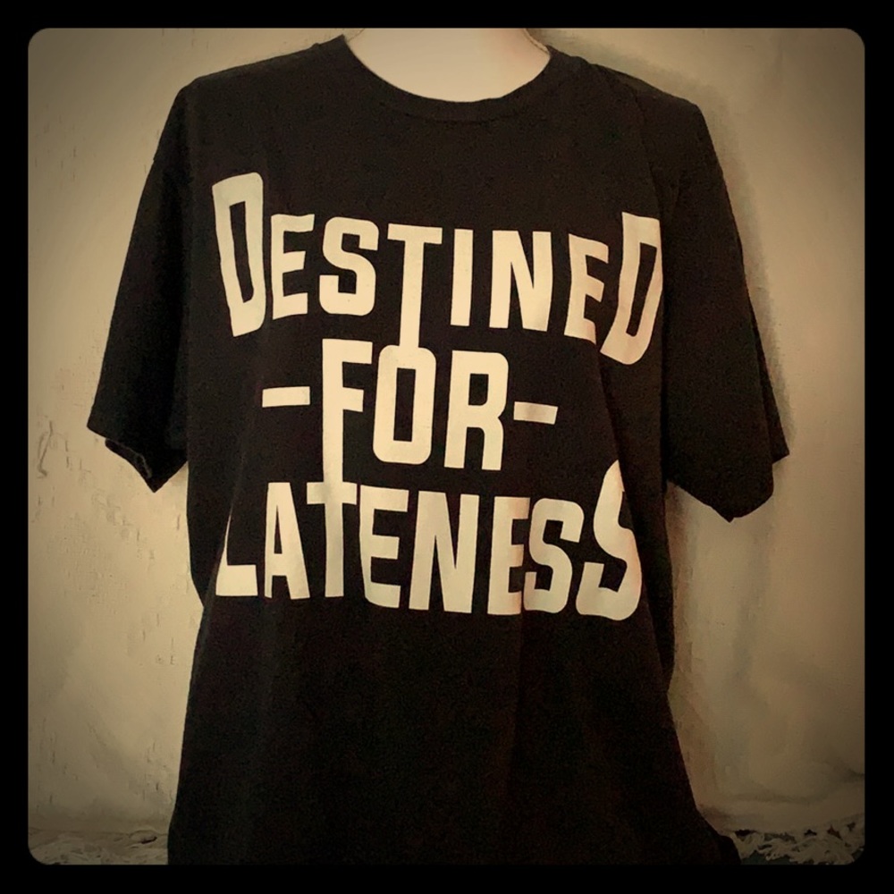 Destined for Lateness men’s t shirt